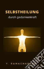 Selbstheilung durch gedankenkraft (übersetzt). E-book. Formato EPUB ebook