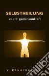 Selbstheilung durch gedankenkraft (übersetzt). E-book. Formato EPUB ebook di William Walker Atkinson
