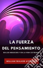 La fuerza del pensamiento en los negocios y en la vida cotidiana (traducido). E-book. Formato EPUB ebook