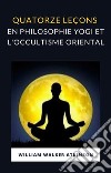 Quatorze leçons en philosophie yogi et l&apos;occultisme oriental (traduit). E-book. Formato EPUB ebook