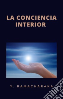 La conciencia interior (traducido). E-book. Formato EPUB ebook di William Walker Atkinson