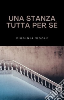 Una stanza tutta per sé (tradotto). E-book. Formato EPUB ebook di Virginia Woolf