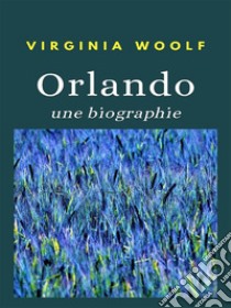 Orlando - une biographie (traduit). E-book. Formato EPUB ebook di Virginia Woolf