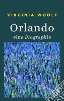 Orlando - eine Biographie (übersetzt). E-book. Formato EPUB ebook di Virginia Woolf