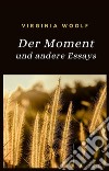 Der Moment und andere Essays (übersetzt). E-book. Formato EPUB ebook