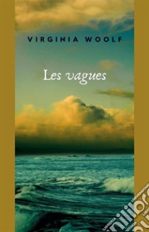 Les vagues (traduit). E-book. Formato EPUB ebook di Virginia Woolf