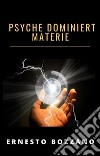 Psyche dominiert materie (übersetzt). E-book. Formato EPUB ebook di Ernesto Bozzano