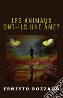 Les animaux ont-ils une âme? (traduit). E-book. Formato EPUB ebook di Ernesto Bozzano