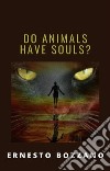 Do animals have souls? (translated). E-book. Formato EPUB ebook di Ernesto Bozzano