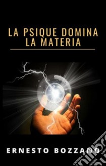 La psique domina la materia (traducido). E-book. Formato EPUB ebook di Ernesto Bozzano
