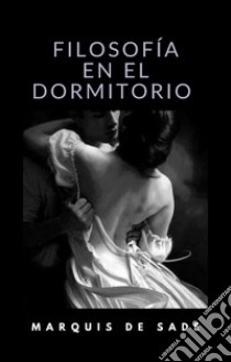 Filosofía en el dormitorio (traducido). E-book. Formato EPUB ebook di Marquis de Sade