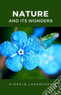 Nature and its wonders (translated). E-book. Formato EPUB ebook di Georges Lakhovsky