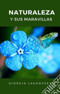 Naturaleza y sus maravillas (traducido). E-book. Formato EPUB ebook di Georges Lakhovsky