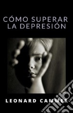 Cómo superar la depresión (traducido). E-book. Formato EPUB ebook