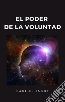 El poder de la voluntad (traducido). E-book. Formato EPUB ebook di Paul C. Jagot