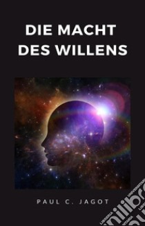 Die macht des willens (übersetzt). E-book. Formato EPUB ebook di Paul C. Jagot