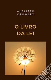 O Livro da Lei (traduzido). E-book. Formato EPUB ebook di Aleister Crowley