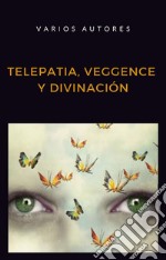 Telepatia, veggence y divinación (traducido). E-book. Formato EPUB ebook