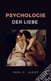 Psychologie der liebe (übersetzt). E-book. Formato EPUB ebook di Paul C. Jagot