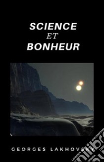 Science et bonheur (traduit). E-book. Formato EPUB ebook di Georges Lakhovsky