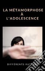 La métamorphose à l&apos;adolescence (traduit). E-book. Formato EPUB ebook