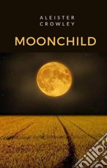 Moonchild (tradotto). E-book. Formato EPUB ebook di Aleister Crowley