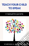 Teach your child to speak - A manual for parents (translated). E-book. Formato EPUB ebook