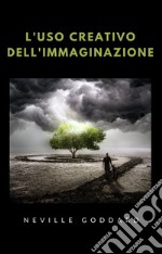 L&apos;uso creativo dell&apos;immaginazione (tradotto). E-book. Formato EPUB ebook