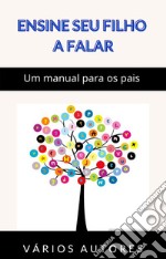 Ensine seu filho a falar - Um manual para os pais (traduzido). E-book. Formato EPUB ebook