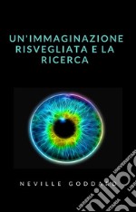 Un&apos;immaginazione risvegliata e la ricerca (tradotto). E-book. Formato EPUB ebook