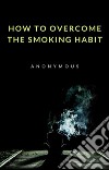 How to overcome the smoking habit (translated). E-book. Formato EPUB ebook