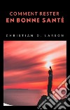 Comment rester en bonne santé (traduit). E-book. Formato EPUB ebook