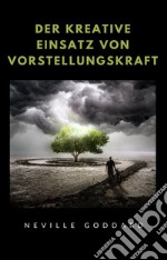 Der kreative Einsatz von Vorstellungskraft (übersetzt). E-book. Formato EPUB ebook