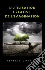 L&apos;utilisation créative de l&apos;imagination (traduit). E-book. Formato EPUB ebook