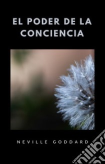 El poder de la conciencia (traducido). E-book. Formato EPUB ebook di Neville Goddard