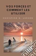 Vos forces et comment les utiliser (traduit). E-book. Formato EPUB ebook