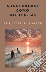 Suas Forças e como utilizá-las (traduzido). E-book. Formato EPUB ebook