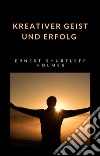 Kreativer Geist und Erfolg (übersetzt). E-book. Formato EPUB ebook di HOLMES SHURTLEFF ERNEST