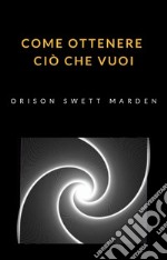 Come ottenere ciò che vuoi (tradotto). E-book. Formato EPUB ebook