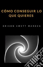 Cómo conseguir lo que quieres (traducido). E-book. Formato EPUB ebook