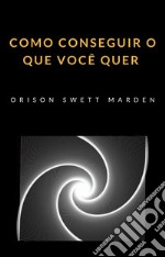 Como conseguir o que você quer (traduzido). E-book. Formato EPUB ebook