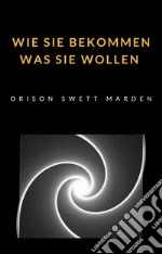 Wie Sie bekommen was Sie wollen (übersetzt). E-book. Formato EPUB ebook