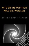 Wie Sie bekommen was Sie wollen (übersetzt). E-book. Formato EPUB ebook