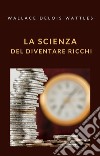 La scienza del diventare ricchi (tradotto). E-book. Formato EPUB ebook