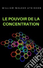 Le pouvoir de la concentration (traduit). E-book. Formato EPUB ebook