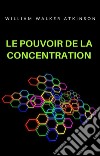 Le pouvoir de la concentration (traduit). E-book. Formato EPUB ebook