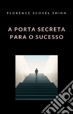 A porta secreta para o sucesso (traduzido). E-book. Formato EPUB ebook