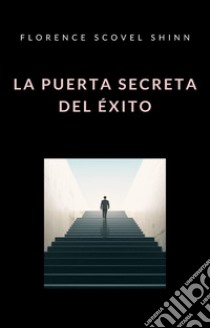 La puerta secreta del éxito (traducido). E-book. Formato EPUB ebook di Florence Scovel Shinn