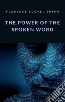 The power of the spoken word (translated). E-book. Formato EPUB ebook di Florence Scovel Shinn