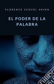 El poder de la palabra (traducido). E-book. Formato EPUB ebook di Florence Scovel Shinn